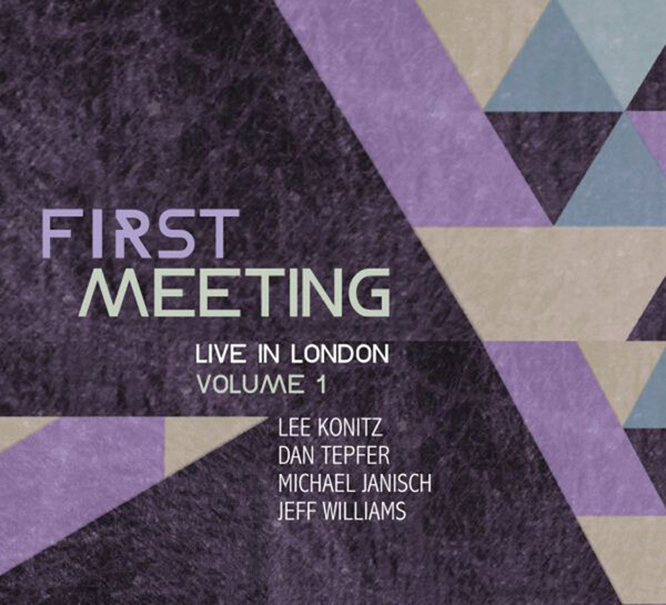 First Meeting: Live in London - Volume 1 - Lee Konitz/Dan Tepfer/Michael Janisch/Jeff Williams