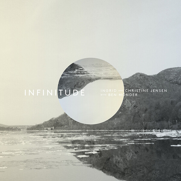 Infinitude - Christine Jensen & Ingrid Jensen
