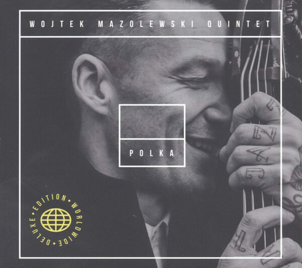 Polka: Worldwide Deluxe Edition - Wojtek Mazolewski Quintet